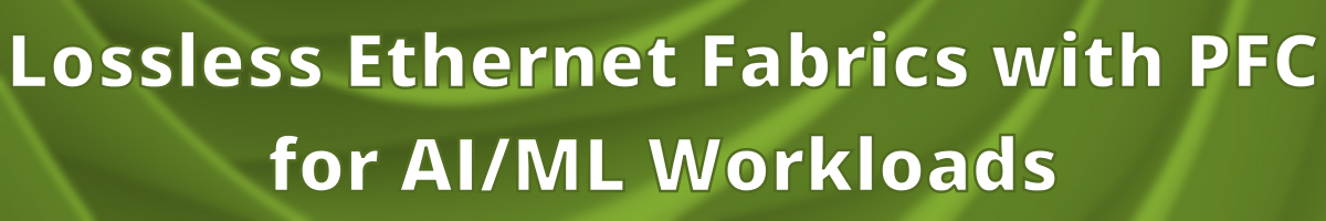 Lossless Ethernet Fabrics with PFC for AI/ML Workloads
